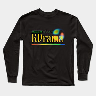 Obsessed with kdrama Long Sleeve T-Shirt